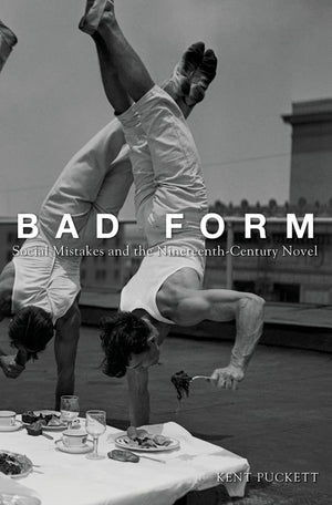 Bad Form: Social Mistakes and the NineteenthCentury Novel