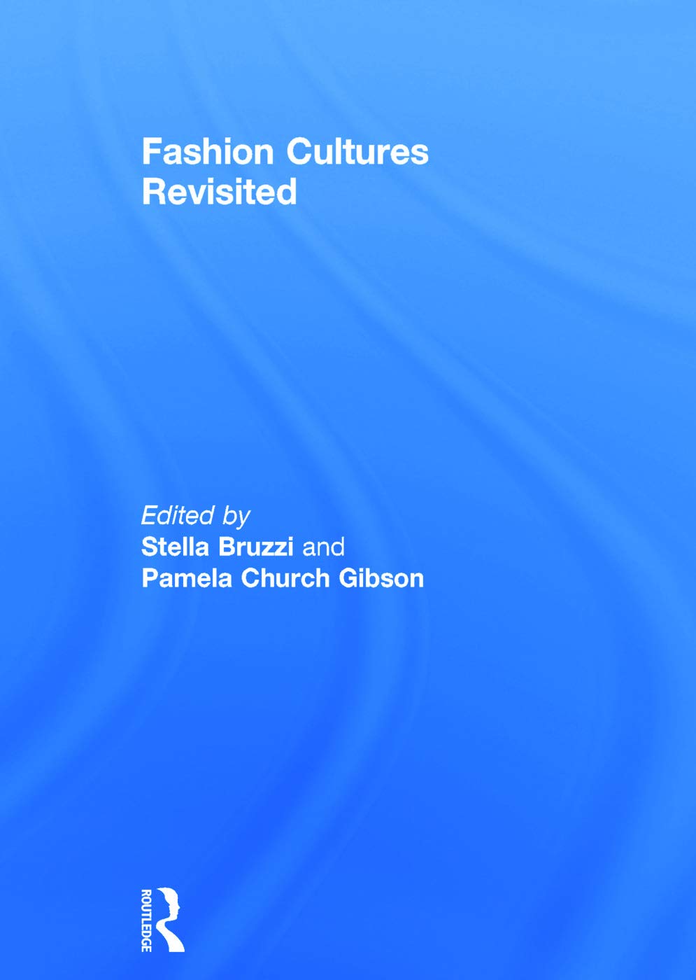 Fashion Cultures Revisited: Theories, Explorations and Analysis,New