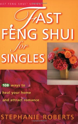 Fast Feng Shui For Singles: 108 Ways To Heal Your Home And Attract Romance,Used