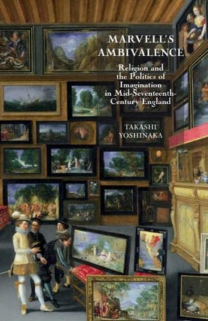 Marvell's Ambivalence: Religion and the Politics of Imagination in midseventeenth century England (Studies in Renaissance Liter,Used