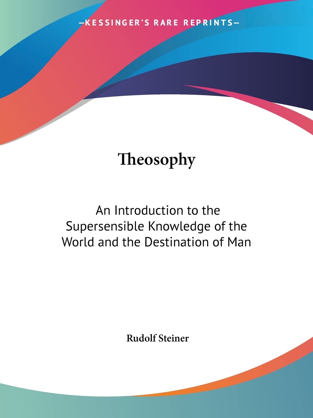 Theosophy: An Introduction to the Supersensible Knowledge of the World and the Destination of Man,Used