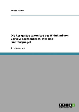 Die Res Gestae Saxonicae Des Widukind Von Corvey: Sachsengeschichte Und Frstenspiegel (German Edition),Used