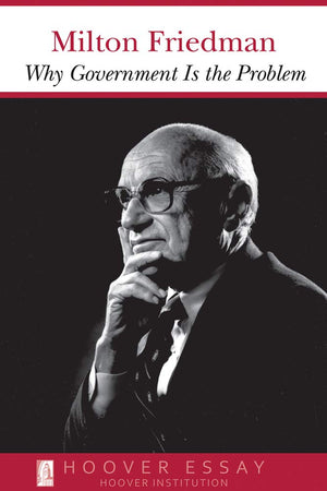 Why Government Is the Problem (Essays in Public Policy) (Volume 39),New