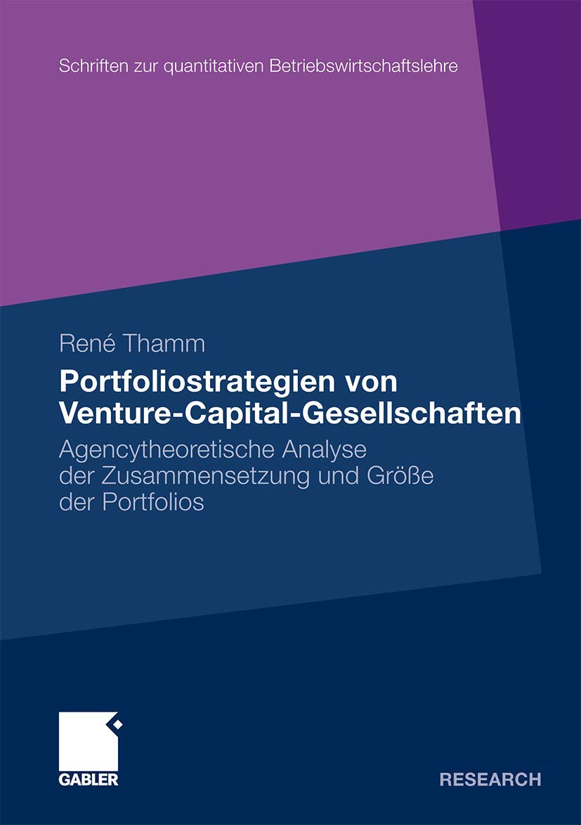 Portfoliostrategien von VentureCapitalGesellschaften: Agencytheoretische Analyse der Zusammensetzung und Gre der Portfolios (S,Used
