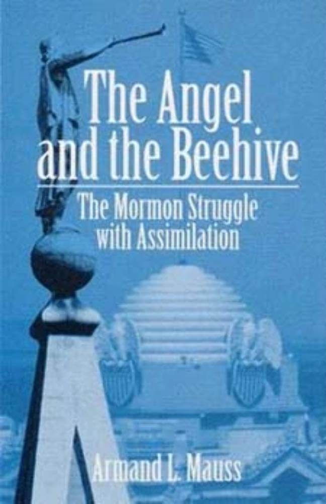 The Angel and the Beehive: THE MORMON STRUGGLE WITH ASSIMILATION,Used