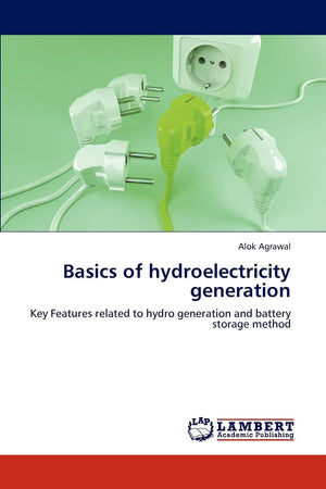 Basics of hydroelectricity generation: Key Features related to hydro generation and battery storage method,Used
