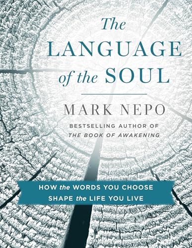 The Language Of The Soul: How The Words You Choose Shape The Life You Live