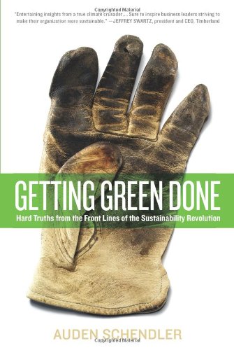 Getting Green Done: Hard Truths from the Front Lines of the Sustainability Revolution,Used