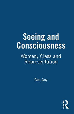 Seeing and Consciousness: Women, Class and Representation,Used