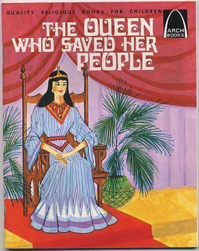 The Queen Who Saved Her People: Book of Esther for Children (Arch Book),Used