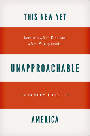 This New Yet Unapproachable America: Lectures after Emerson after Wittgenstein (Carpenter Lectures),Used