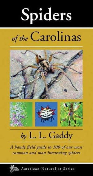 Spiders of the Carolinas: A handy field guide to 100 of our most common and interesting spiders (Naturalist Series),Used