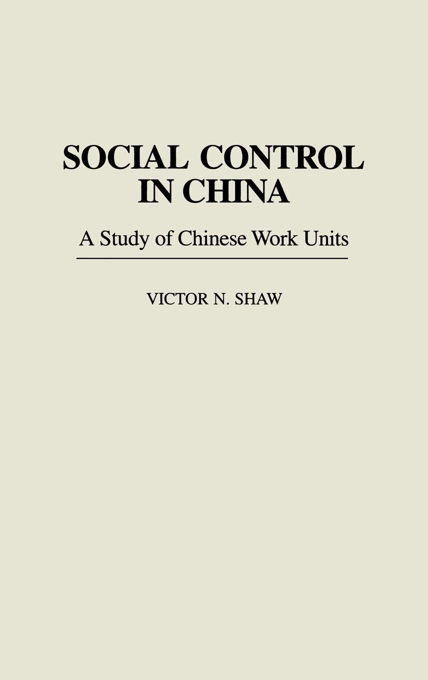 Social Control In China: A Study Of Chinese Work Units,Used
