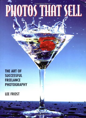Photos that Sell: The Art of Successful Freelance Photography,Used