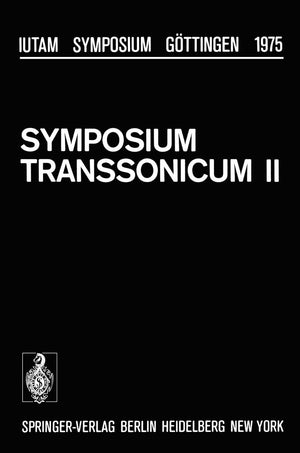 Symposium Transsonicum II: Gttingen, September 813, 1975 (IUTAM Symposia),Used