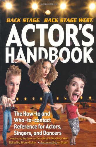 The Back Stage Actor's Handbook: The How to and Who to Contact Reference for Actors, Singers and Dancers,New