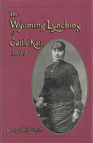 The Wyoming Lynching Of Cattle Kate, 1889