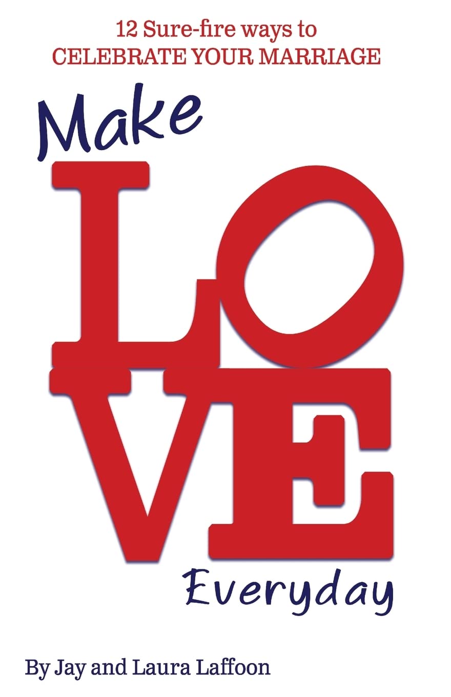 Make Love Everyday: 12 Surefire ways to Celebrate your Marriage,New
