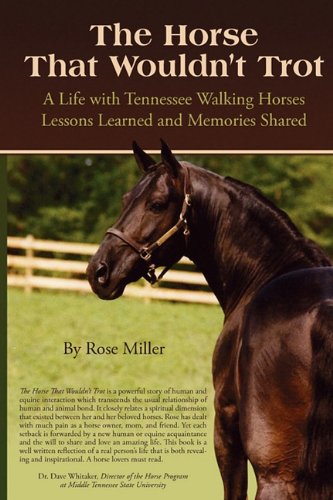 The Horse That Wouldn't Trot: A Life with Tennessee Walking Horses: Lessons Learned and Memories Shared,Used