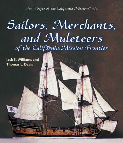 Sailors, Merchants, and Muleteers of the California Mission Frontier (People of the California Missions),Used