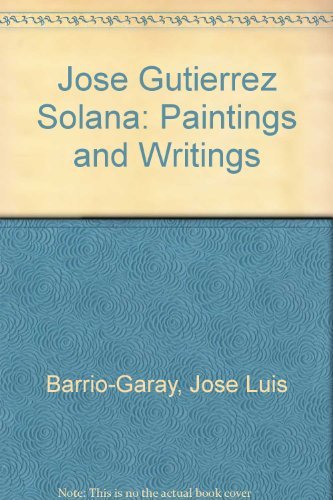 Jose Gutierrez Solana: Paintings And Writings,Used