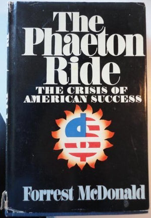 The Phaeton Ride: The Crisis of American Success,Used