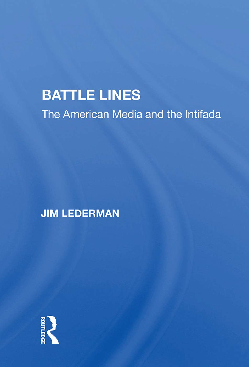 Battle Lines: The American Media and the Intifada,Used