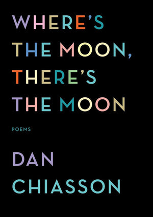 Where's the Moon, There's the Moon: Poems,Used