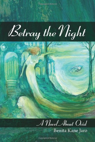 Betray the Night: A Novel about Ovid,Used