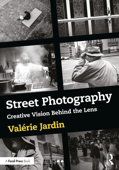 Street Photography: Creative Vision Behind the Lens,Used