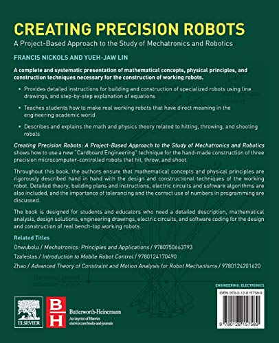 Creating Precision Robots: A ProjectBased Approach to the Study of Mechatronics and Robotics,Used