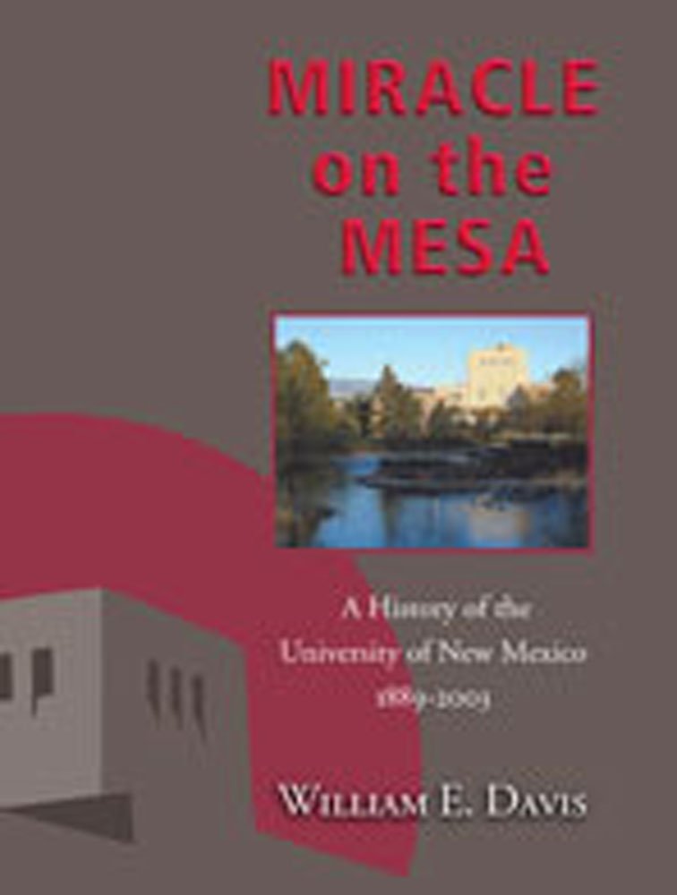 Miracle on the Mesa: A History of the University of New Mexico, 18892003,Used