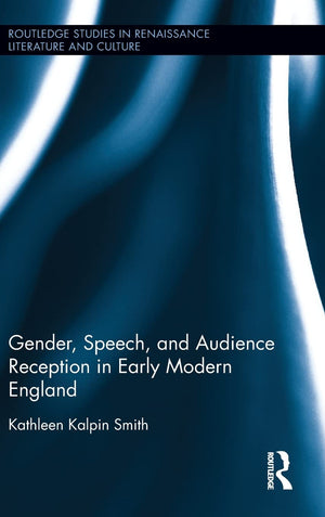 Gender, Speech, and Audience Reception in Early Modern England (Routledge Studies in Renaissance Literature and Culture),Used