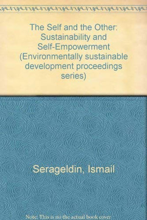 The Self and the Other: Sustainability and SelfEmpowerment (Environmentally Sustainable Development Proceedings, 13),Used