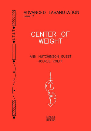 Center Of Weight: Advanced Labonotation, Issue 7 (Advanced Labanotation)