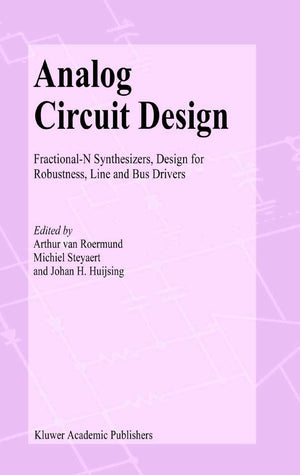 Analog Circuit Design: FractionalN Synthesizers, Design for Robustness, Line and Bus Drivers,Used