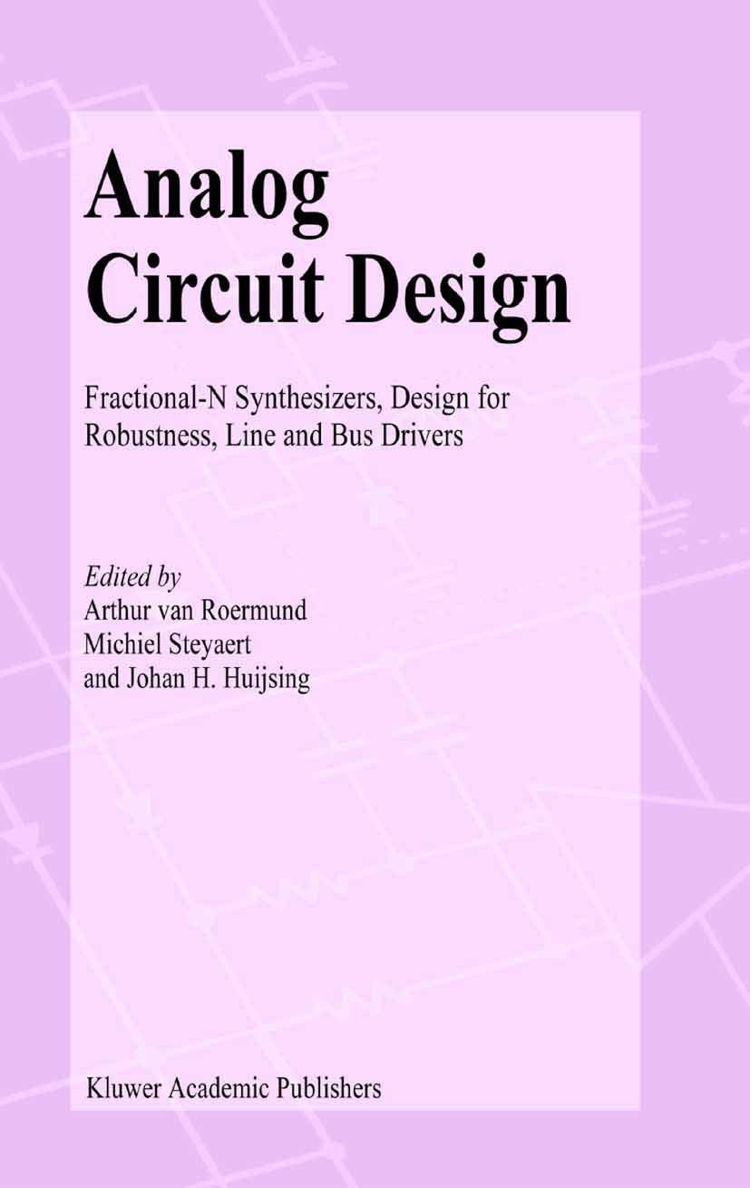 Analog Circuit Design: FractionalN Synthesizers, Design for Robustness, Line and Bus Drivers,Used