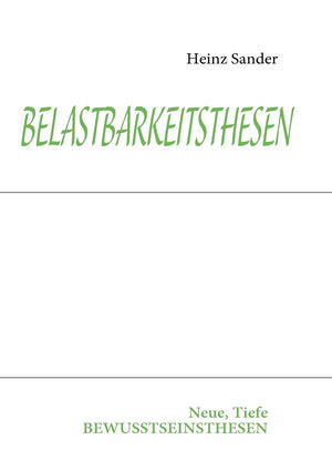 Belastbarkeitsthesen: Neue, Tiefe BEWUSSTSEINSTHESEN (German Edition),Used