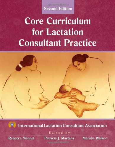 The Core Curriculum For Lactation Consultant Practice,New