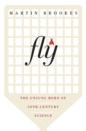 Fly: The Unsung Hero of TwentiethCentury Science,Used