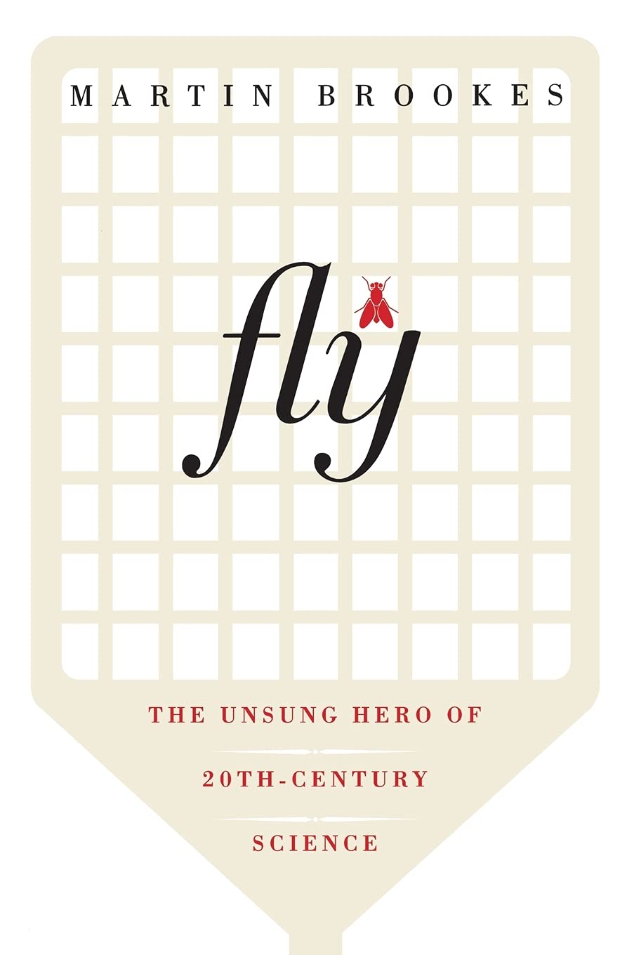 Fly: The Unsung Hero of TwentiethCentury Science,Used