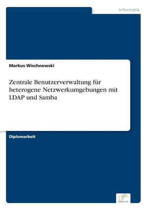 Zentrale Benutzerverwaltung fr heterogene Netzwerkumgebungen mit LDAP und Samba (German Edition),Used