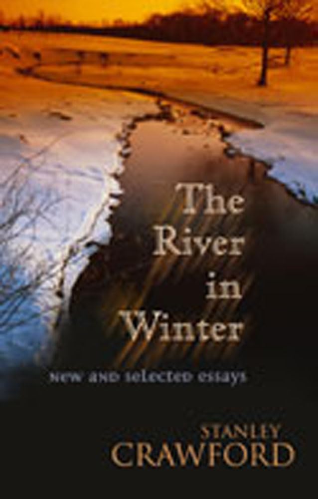 The River In Winter: New And Selected Essays,New