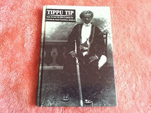 Tippu Tip: The Story of His Career in Zanzibar and Central Africa,Used