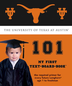 University of Texas at Austin 101: My First TextBoardBook,Used