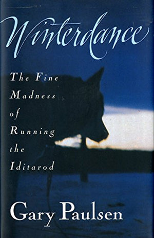Winterdance: The Fine Madness Of Running The Iditarod