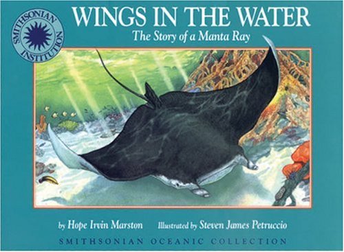 Wings In The Water: The Story Of A Manta Ray (Smithsonian Oceanic Collection)