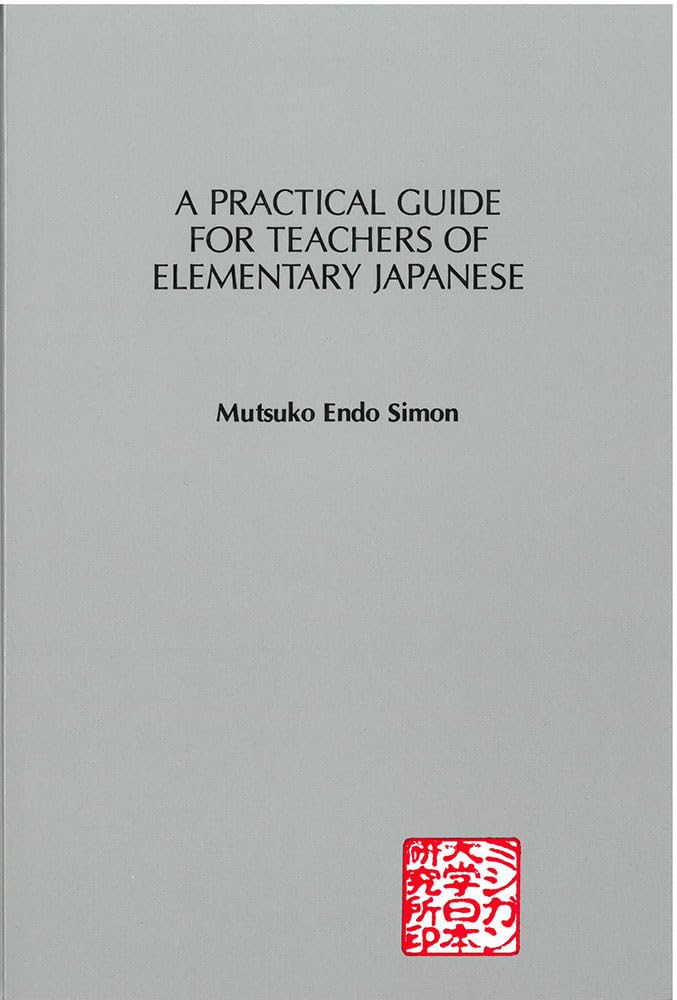 A Practical Guide for Teachers of Elementary Japanese,Used