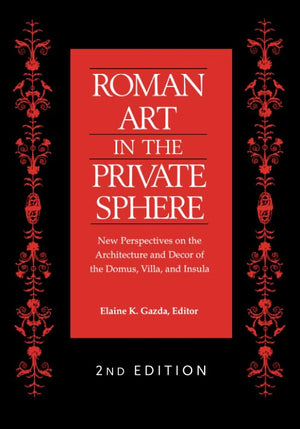 Roman Art In The Private Sphere: New Perspectives On The Architecture And Decor Of The Domus, Villa, And Insula,New
