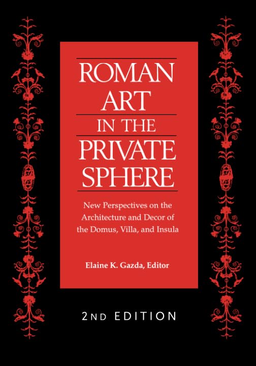 Roman Art In The Private Sphere: New Perspectives On The Architecture And Decor Of The Domus, Villa, And Insula,New